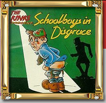 The Kinks Schoolboys in Disgrace